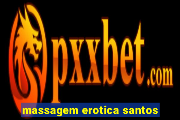 massagem erotica santos